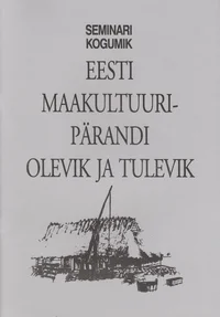 Eesti maakultuuripärandi olevik ja tulevik