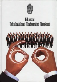 60 aastat Tehnikaülikooli Akadeemilist Meeskoori