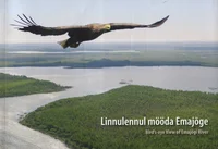 Linnulennul mööda Emajõge. Bird's-eye view of Emajõgi River
