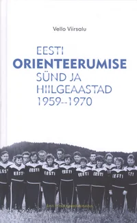 Eesti orienteerumise sünd ja hiilgeaastad 1959-1970