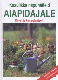 Kasulikke näpunäiteid aiapidajale