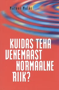 Kuidas teha Venemaast normaalne riik?