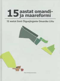 15 aastat omandi- ja maareformi