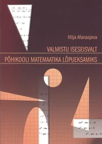 Valmistu iseseisvalt põhikooli matemaatika lõpueksamiks