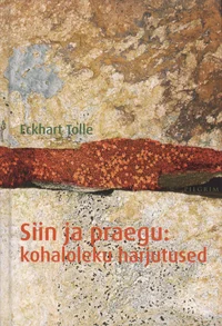 Siin ja praegu: kohaloleku harjutused