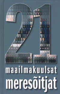 21 maailmakuulsat meresõitjat