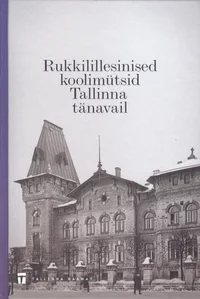 Rukkilillesinised koolimütsid Tallinna tänavail. Raamat Anna Tõrvand-Tellmannist, tema koolist ja tema õpilastest