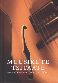Muusikute tsitaate elust, armastusest ja tööst