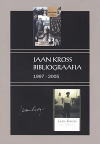 Jaan Kross. Bibliograafia 1997-2005
