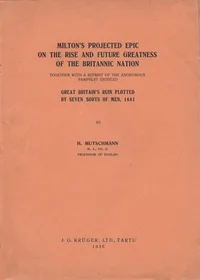 Milton's projected epic on the rise and future greatness of the britannic nation