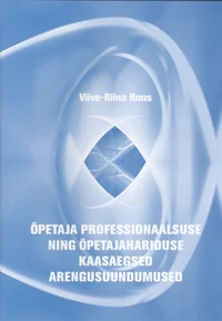 Õpetaja professionaalsuse ning õpetajahariduse kaasaegsed arengusuundumused