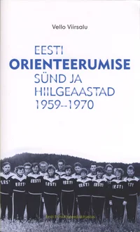 Eesti orienteerumise sünd ja hiilgeaastad 1959-1970