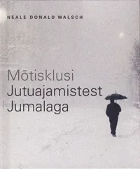 Mõtisklusi jutuajamistest Jumalaga
