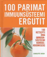 100 parimat imuunsüsteemi ergutit