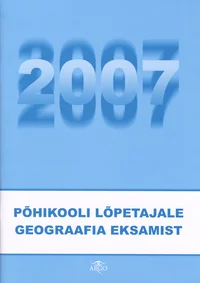 Põhikooli lõpetajale geograafia eksamist 2007