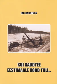 Kui raudtee Eestimaale kord tuli...
