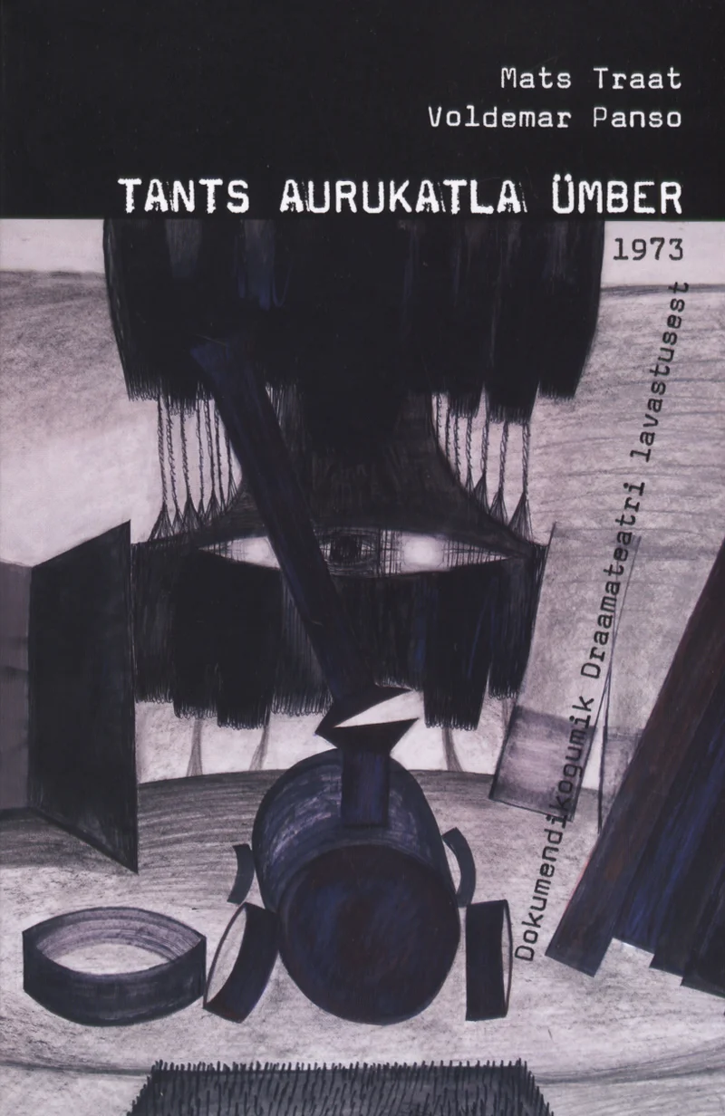 Tants aurukatla ümber 1973 - Voldemar Panso, Mats Traat (Eesti Teatriliit, 2006). Mustvalge graafiline illustratsioon, millel kujutatakse tööstuslikku aurukatelt või masinat koos silindriliste vormide ja dramaatiliste varjudega. Stiil on range ja kontrastne, meenutades 1970ndate aastate teatriplakatite esteetikat.