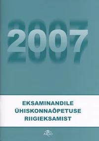 Eksaminandile ühiskonnaõpetuse riigieksamist 2007