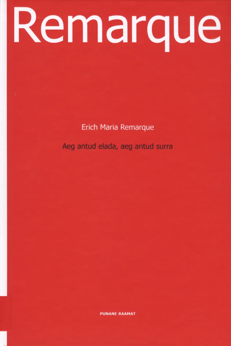 Aeg antud elada, aeg antud surra - Erich Maria Remarque (Tänapäev, 2006). Minimalistlik punane kaanekujundus ilma illustratsioonita, kus tekst on paigutatud valgete tähtedega erksale punasele taustale.