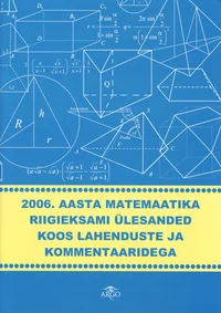 2006. aasta matemaatika riigieksami ülesanded koos lahenduste ja kommentaaridega