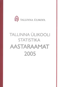 Tallinna Ülikooli statistika aastaraamat 2005
