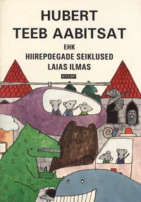 Hubert teeb aabitsat ehk hiirepoegade seiklused laias ilmas