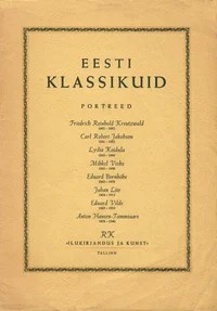 Eesti klassikuid. Portreed 1945 Ilukirjandus ja Kunst