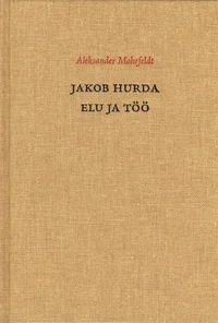 Jakob Hurda elu ja töö