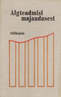 Algteadmisi majandusest töölistele 