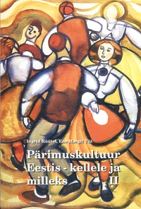 Pärimuskultuur Eestis – kellele ja milleks