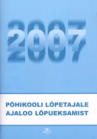 Põhikooli lõpetajale ajaloo lõpueksamist 2007
