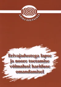 Erivajadustega lapse ja noore toetamise võimalusi hariduse omandamisel