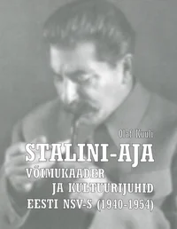Stalini-aja võimukaader ja kultuurijuhid Eesti NSV-s (1940-1954)
