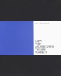 Suomi-Viro: arkkitehtuurin yhteinen vuosisata