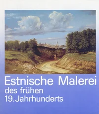 Estnische Malerei des frühen 19. Jahrhunderts. Eesti maal varajasel 19. sajandil