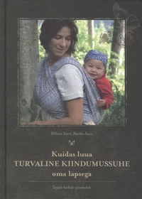 Kuidas luua turvaline kiindumussuhe oma lapsega