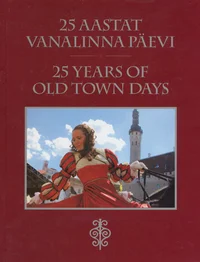 25 aastat Vanalinna Päevi. 25 years of Old Town Days