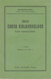 Lühike saksa kirjanduslugu eesti keskkoolidele. Kurzgefasste Geschichte der deutschen Literatur für estnische Mittelschulen