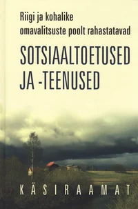 Riigi ja kohalike omavalitsuste poolt rahastatavad sotsiaaltoetused ja -teenused