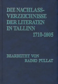 Die Nachlassverzeichnisse der Literaten in Tallinn 1710-1805. Tallinna literaatide varandusinventarid 1710-1805
