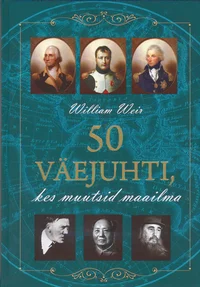 50 väejuhti, kes muutsid maailma