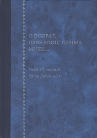 O Dorpat, urbs addictissima musis...