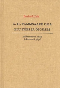 A. H. Tammsaare oma elu tões ja õiguses