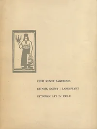 Eesti kunst paguluses. Estnisk konst i landsflykt. Estonian art in exile