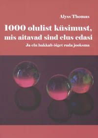 1000 olulist küsimust, mis aitavad sind elus edasi