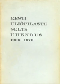 Mälestuskilde Eesti Üliõpilaste Seltsist Ühendus 1906-1970