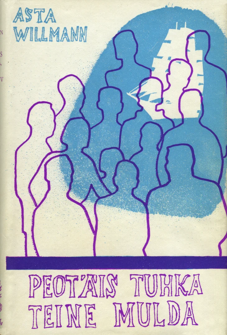 Peotäis tuhka, teine mulda - Asta Willmann (Eesti Kirjanike Kooperatiiv, 1968). Lihtsas joonistusstiilis kujutatud inimeste siluetid sinise-lilla toonides, kus hulk inimfiguure paistab kogunevat valgustatud tausta ees. Kaanekujundus on minimalistlik ja graafiline, kasutades vaid mõnda põhivärvi.