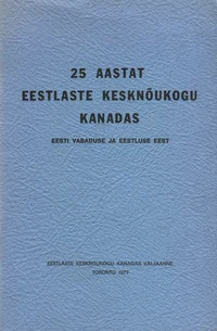 25 aastat Eestlaste Kesknõukogu Kanadas