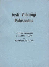 Eesti Vabariigi põhiseadus. Vabariigi Presidendi asetäitmise seadus. Kodakondsuse seadus