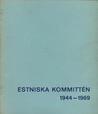 Estniska Kommitténs verksamhet 1944-1969
